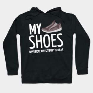 my shoes have more miles than your car Hoodie